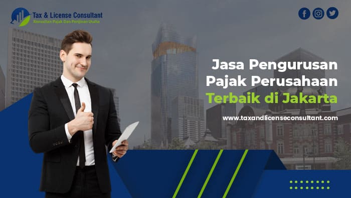 Jasa Pengurusan Pajak Perusahaan Terbaik Di Jakarta